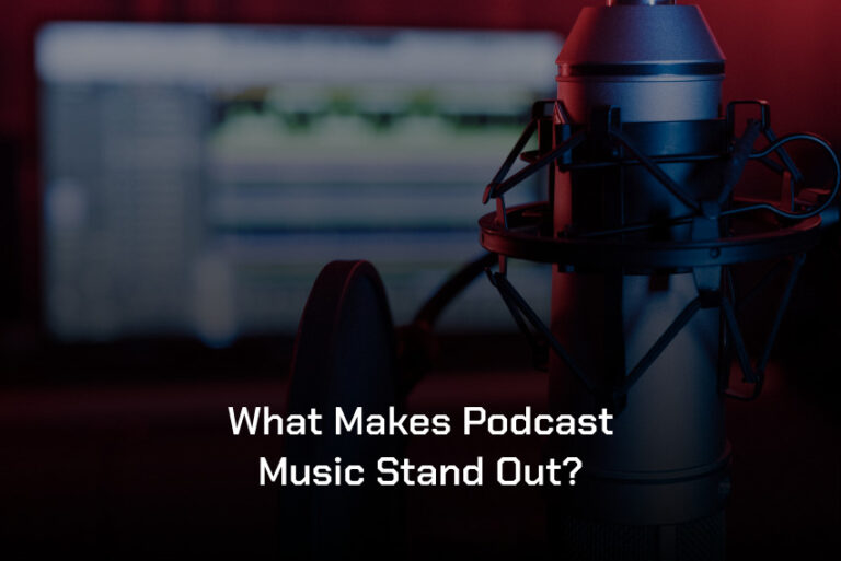 What makes podcast music stand out?